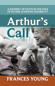 Arthur's Call (A Journey Of Faith In The Face Of Severe Learning Disability) by Frances Young, 9780281070459