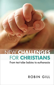 New Challenges for Christians (From Test Tube Babies To Euthanasia) by Robin Gill, 9780281062805