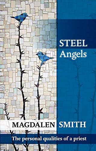 Steel Angels (The Personal Qualities Of A Priest) by Magdalen Smith, 9780281072224