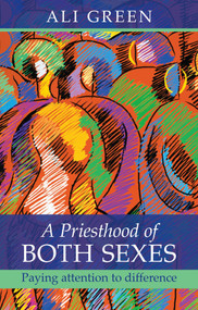 A Priesthood of Both Sexes (Paying Attention To Difference) by Ali Green, 9780281063536