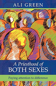 A Priesthood of Both Sexes (Paying Attention To Difference) by Ali Green, 9780281063536