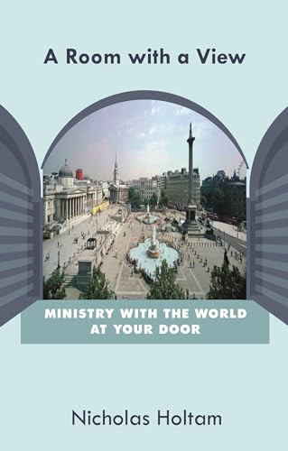 A Room with a View (Ministry With The World At Your Door) by Nicholas Holtam, 9780281059676