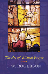 Art of Biblical Prayer by J. W. Rogerson, 9780281064502