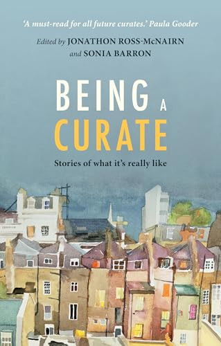 Being a Curate (Stories Of What It'S Really Like) by Jonathon Ross-McNairn, 9780281070961