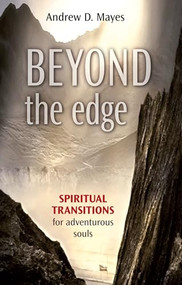 Beyond the Edge (Spiritual Transitions For Adventurous Souls) by Andrew Mayes, 9780281071142