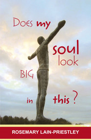 Does My Soul Look Big in This? by Rosemary Lain-Priestley, 9780281063680