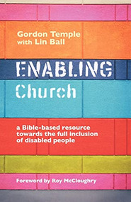 Enabling Church (A Bible-Based Resource Towards The Full Inclusion Of Disabled People) by Gordon Temple, 9780281066490