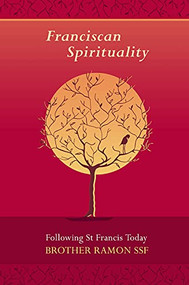 Franciscan Spirituality (Following St Francis Today) by Ramon, 9780281060320