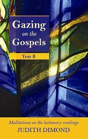 Gazing on the Gospels (Year B) by Judith Dimond, 9780281060603