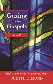 Gazing on the Gospels (Year C - Meditations On The Lectionary Readings) by Judith Dimond, 9780281061211