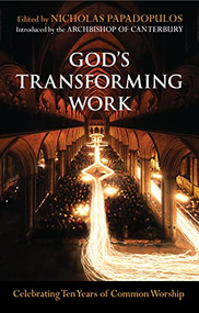 God's Transforming Work (Celebrating Ten Years Of Common Worship) by Nick Papadopulos, 9780281063901