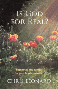 Is God for Real (Signposts And Stories For People Who Wonder) by Chris Leonard, 9780281062058