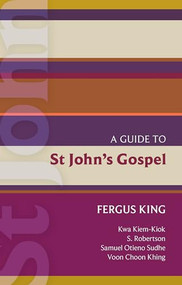 ISG 51: A Guide to St John's Gospel (A Guide to St John's Gospel) by Fergus King, 9780281067305