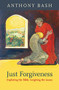 Just Forgiveness (Exploring The Bible, Weighing The Issues) by Anthony Bash, 9780281063994