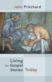 Living the Gospel Stories Today by John Pritchard, 9780281068524