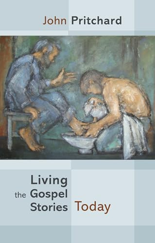 Living the Gospel Stories Today by John Pritchard, 9780281068524