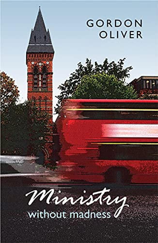 Ministry without Madness by Gordon Oliver, 9780281063642