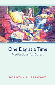 One Day at a Time (Meditations For Carers) by Dorothy M. Stewart, 9780281061723