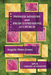 Pioneer Ministry and Fresh Expressions of Church by Angela Shier-Jones, 9780281061136