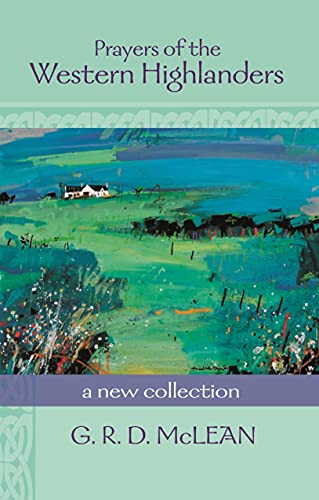 Prayers of the Western Highlanders (A New Collection) by G. R. D. McLean, 9780281059850