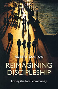 Reimagining Discipleship (Loving The Local Community) by Robert Cotton, 9780281067190