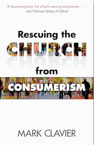 Rescuing the Church from Consumerism by Mark Clavier, 9780281070381
