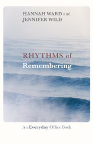 Rhythms of Remembering (An Everyday Office Book) by Hannah Ward, 9780281070794