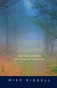 Sacred Journey (Spiritual Wisdom For Times Of Transition) by Mike Riddell, 9780281062799