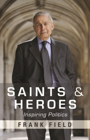Saints and Heroes (Inspiring Politics) by Frank Field, 9780281061877