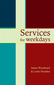 Services for Weekdays (Readings, Reflections And Prayers) by James Woodward, 9780281057603