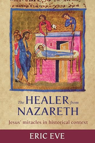 The Healer from Nazareth (Jesus' Miracles In Historical Context) by Eric Eve, 9780281060016