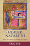The Healer from Nazareth (Jesus' Miracles In Historical Context) by Eric Eve, 9780281060016