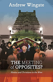 The Meeting of Opposites (Hindus And Christians In The West) by Andrew Wingate, 9780281066759