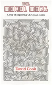 The Moral Maze (Way Of Exploring Christian Ethics) by E. David Cook, 9780281040384
