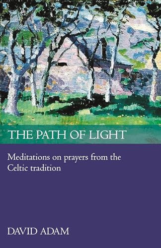 The Path of Light (Meditations And Prayers From The Celtic Tradition) by David Adam, 9780281060702
