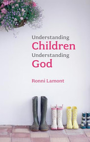 Understanding Children, Understanding God by Ronni Lamont, 9780281058204