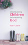 Understanding Children, Understanding God by Ronni Lamont, 9780281058204