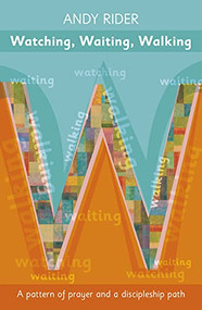 Watching, Waiting, Walking (A Prayer Pattern And A Discipleship Path) by Andy Rider, 9780281063949