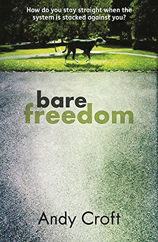 Bare Freedom (How do you stay straight when the system is stacked against you?) by Andy Croft, 9781908713032