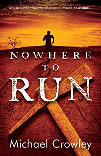 Nowhere to Run (Stay or leave? Whatever he chooses, there's no escape...) by Michael Crowley, 9781908713056