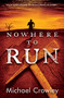 Nowhere to Run (Stay or leave? Whatever he chooses, there's no escape...) by Michael Crowley, 9781908713056