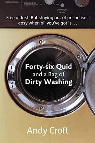 Forty-Six Quid and a Bag of Dirty Washing (Free at last! But staying out of prison isn't always easy…) by Andy Croft, 9781908713025