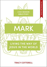 Mark (Living the Way of Jesus in the World) by Tracy Cotterell, 9781789743661