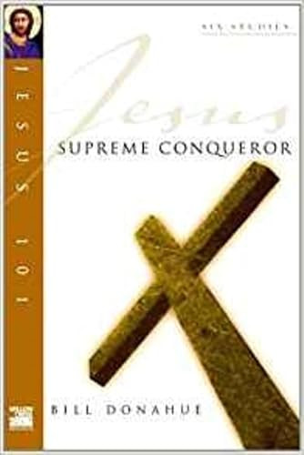 Jesus 101: Supreme conquerer by Bill Donahue, 9781844741182