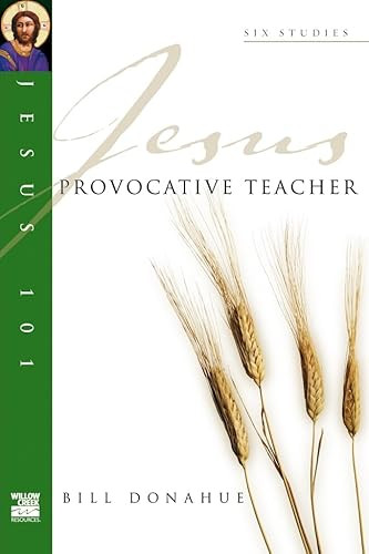 Jesus 101: Provocative teacher by Bill Donahue, 9781844741151