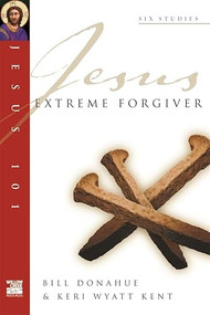 Jesus 101: Extreme forgiver by Bill Donahue, 9781844741144