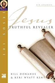 Jesus 101: Truthful revealer by Bill Donahue, 9781844741199