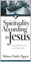 Spirituality according to Jesus by Rebecca Manley Pippert, 9781844740581
