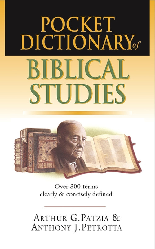 Pocket dictionary of Biblical studies by Arthur G Patzia, Anthony J Petrotta, 9780851112688