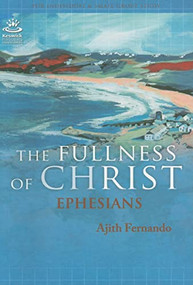 The Fullness of Christ by Ajith Fernando, 9781850787495